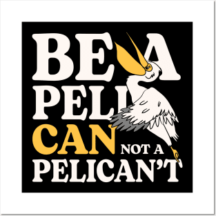 Be A PeliCan Not A PeliCan't Posters and Art
